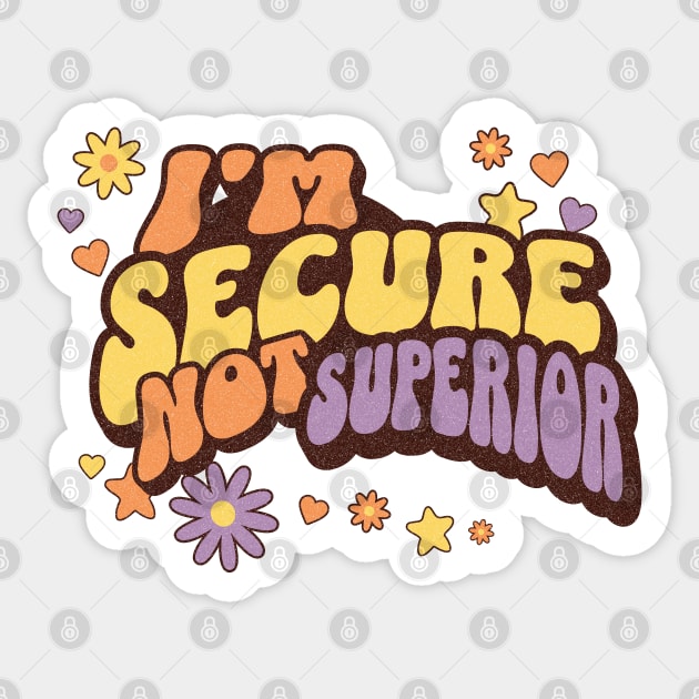 Anti-toxic Masculinity I'm Secure Not Superior Feminist Sticker by Yesteeyear